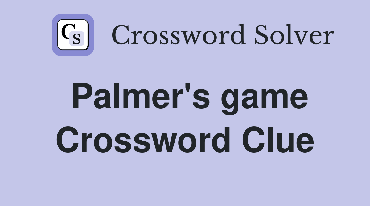 Palmer's game Crossword Clue Answers Crossword Solver